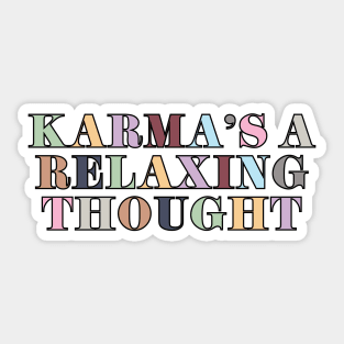 Karma Is A Relaxing Thought Sticker